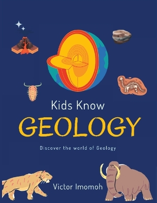 Kids Know Geology: Discover The World of Geology