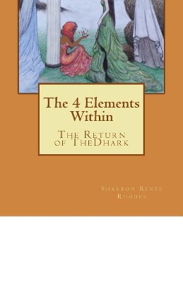 The 4 Elements Within (The Return of TheDhark): The Return of TheDhark