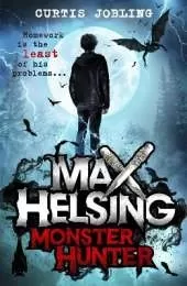 Max Helsing, Monster Hunter: Book 1: by the author of Wolf King