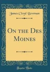 On the Des Moines (Classic Reprint)