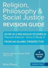 Religion, Philosophy & Social Justice: Area of Study 3: From an Islamic Perspective: GCSE Edexcel Religious Studies B (9-1)