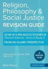 Religion, Philosophy & Social Justice: Area of Study 3: From an Islamic Perspective: GCSE Edexcel Religious Studies B (9-1)