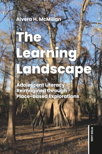 The Learning Landscape: Adolescent Literacy Reimagined Through Place-Based Explorations