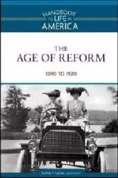 The Age of Reform: 1890 to 1920