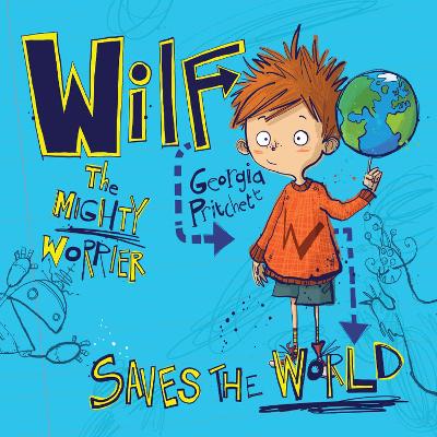 Wilf the Mighty Worrier Saves the World: Book 1