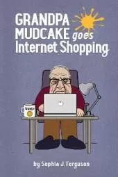 Grandpa Mudcake Goes Internet Shopping: Funny Picture Books for 3-7 Year Olds