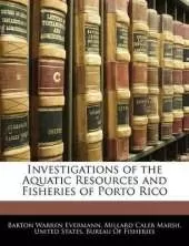 Investigations of the Aquatic Resources and Fisheries of Porto Rico