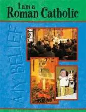My Belief: I Am A Roman Catholic