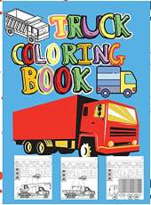 Truck Coloring Book: Amazing Kids Coloring Book with Monster Trucks, Fire Trucks, Dump Trucks, Garbage Trucks and Many More Big Vehicles For Boys And Girls