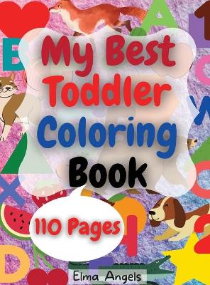 My Best Toddler Coloring Book: Amazing Coloring Books Activity for Kids, Fun with Numbers, Letters, Shapes, Animals, Fruits and Vegetables, Workbook for Toddlers & Kids, Page Large 8.5 x 11