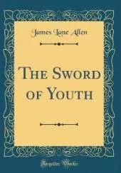 The Sword of Youth (Classic Reprint)