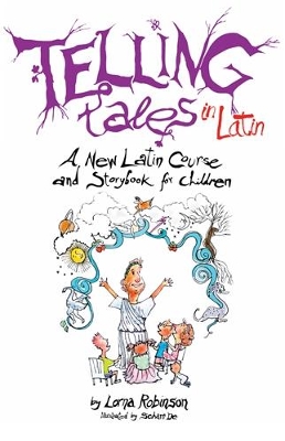 Telling Tales in Latin: A New Latin Course and Storybook for Children