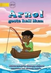 Arnold Loved To Fish (Tetun edition) - Arnol gosta kail ikan