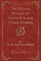 The Second Wooing of Salina Sue, and Other Stories (Classic Reprint)