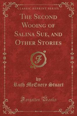 The Second Wooing of Salina Sue, and Other Stories (Classic Reprint)
