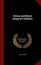 Divine and Moral Songs for Children