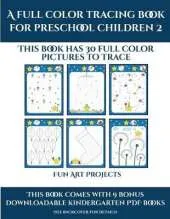 Fun Art Projects (A full color tracing book for preschool children 2): This book has 30 full color pictures for kindergarten children to trace