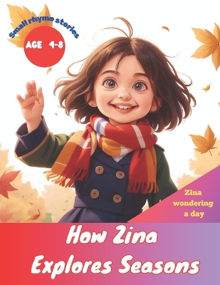 Zina wondering a day.: Zina Explores Seasons.