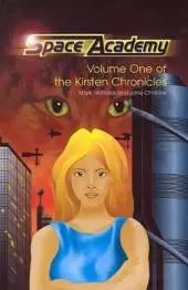 Space Academy: Volume One of the Kirsten Chronicles