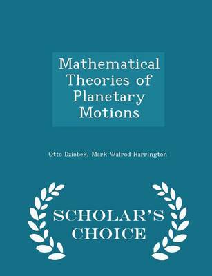 Mathematical Theories of Planetary Motions - Scholar's Choice Edition