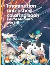Imagination unleashed - coloring book FARM ANIMALS age 3-8: 36 pages