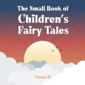 The Small Book of Children’s Fairy Tales: Volume Two