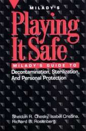 Playing it Safe: Milady's Guide to Decontamination, Sterlization, and Personal Protection