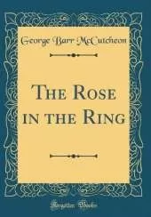 The Rose in the Ring (Classic Reprint)