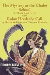The Mystery at the Chalet School and Robin Heeds the Call