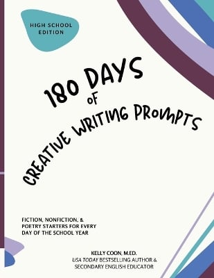 180 Days of Creative Writing Prompts: High School Edition