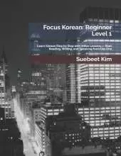 Focus Korean: Beginner Level 1: Learn Korean Step by Step with Video Lessons - Start Reading, Writing, and Speaking from Day One