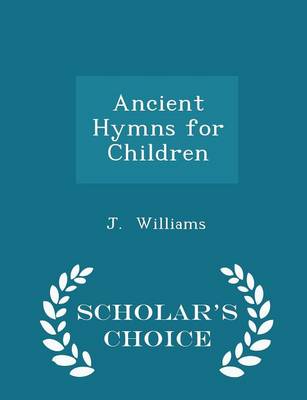 Ancient Hymns for Children - Scholar's Choice Edition