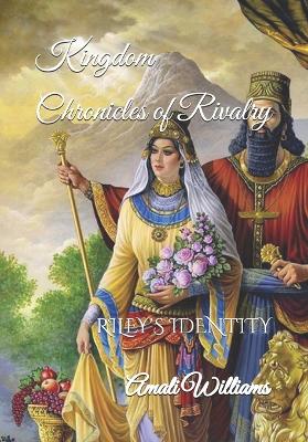 Kingdom Chronicles of Rivalry: Riley's Identity