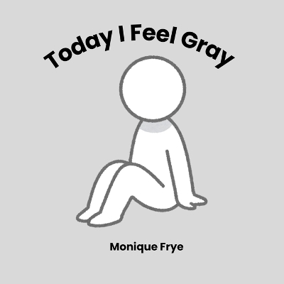 Today I Feel Gray