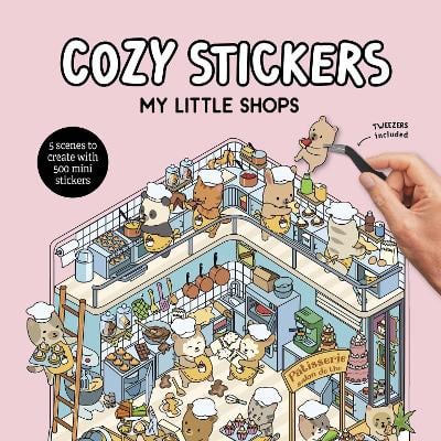 Cozy Stickers: My Little Shops: 5 scenes to create with 500 mini stickers