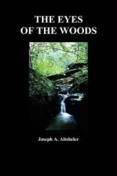 The Eyes of the Woods: A Story of the Ancient Wilderness