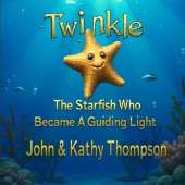 Twinkle: The Starfish Who Became A Guiding Light
