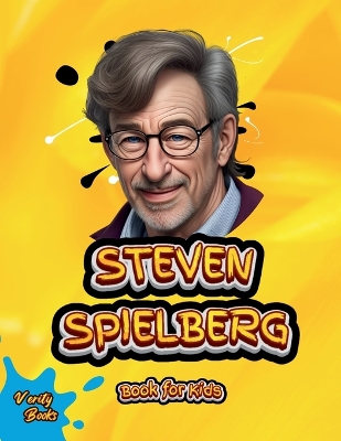 Steven Spielberg Book for Kids: Discover the Story of a Dreamer Who Brought Magic to the Big Screen!