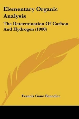 Elementary Organic Analysis: The Determination Of Carbon And Hydrogen (1900)