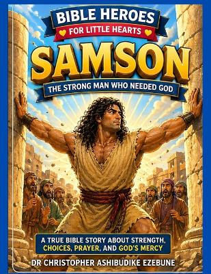 Samson: The Strong Man Who Needed God