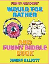 Would You Rather + Funny Riddle - A Hilarious, Interactive, Crazy, Silly Wacky Question Scenario Game Book Family Gift Ideas For Kids, Teens And Adults: The Book of Silly Scenarios, Challenging Choices, and Hilarious Situations the Whole Family Will Love 