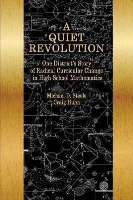 A Quiet Revolution: One District's Story of Radical Curricular Change in High School Mathematics