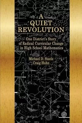 A Quiet Revolution: One District's Story of Radical Curricular Change in High School Mathematics
