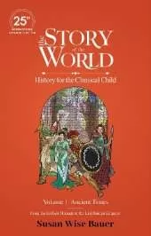 The Story of the World, Volume 1: Ancient Times. From the Earliest Nomads to the Last Roman Emperor.: 25th Anniversary Expanded Edition