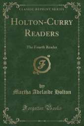 Holton-Curry Readers: The Fourth Reader (Classic Reprint)