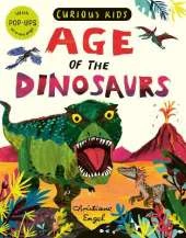 Curious Kids: Age of the Dinosaurs: With POP-UPS on every page