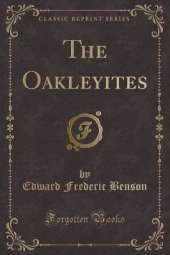 The Oakleyites (Classic Reprint)