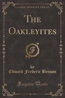 The Oakleyites (Classic Reprint)