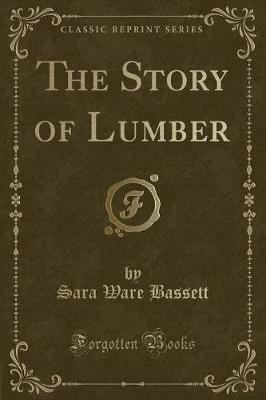 The Story of Lumber (Classic Reprint)