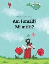 Am I small? Mi mtiti?: Children's Picture Book English-Comorian (Bilingual Edition)